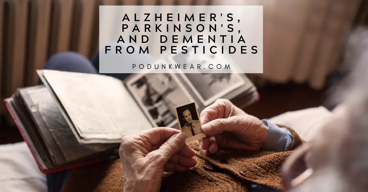 Alzheimer's, Dementia, Parkinson's from Pesticides