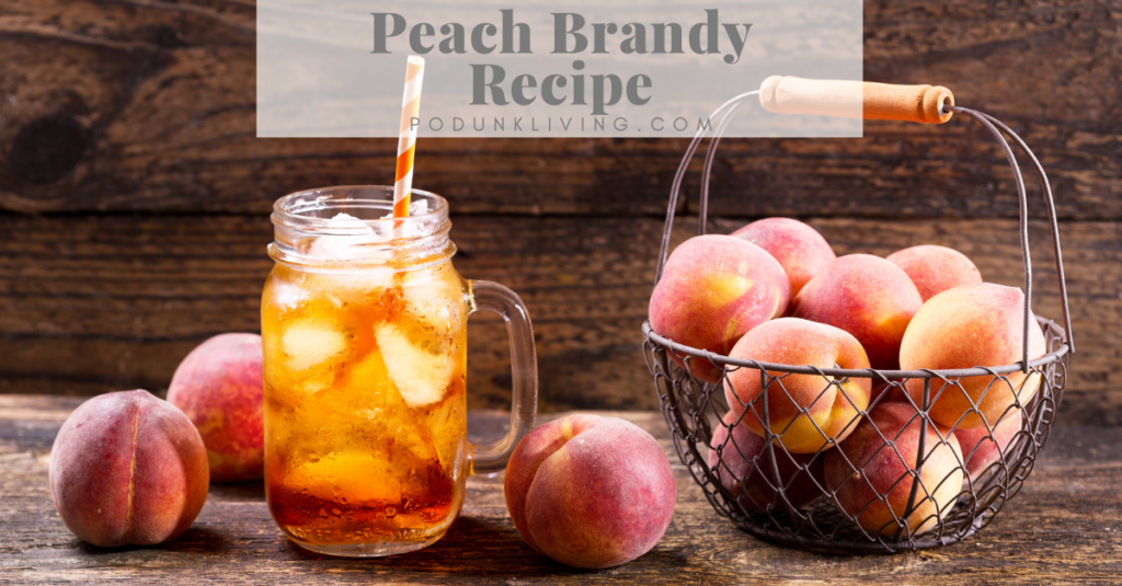peach brandy recipe,peach moonshine,peach wine,peach schnapps,How to Make Peach Brandy Recipe
