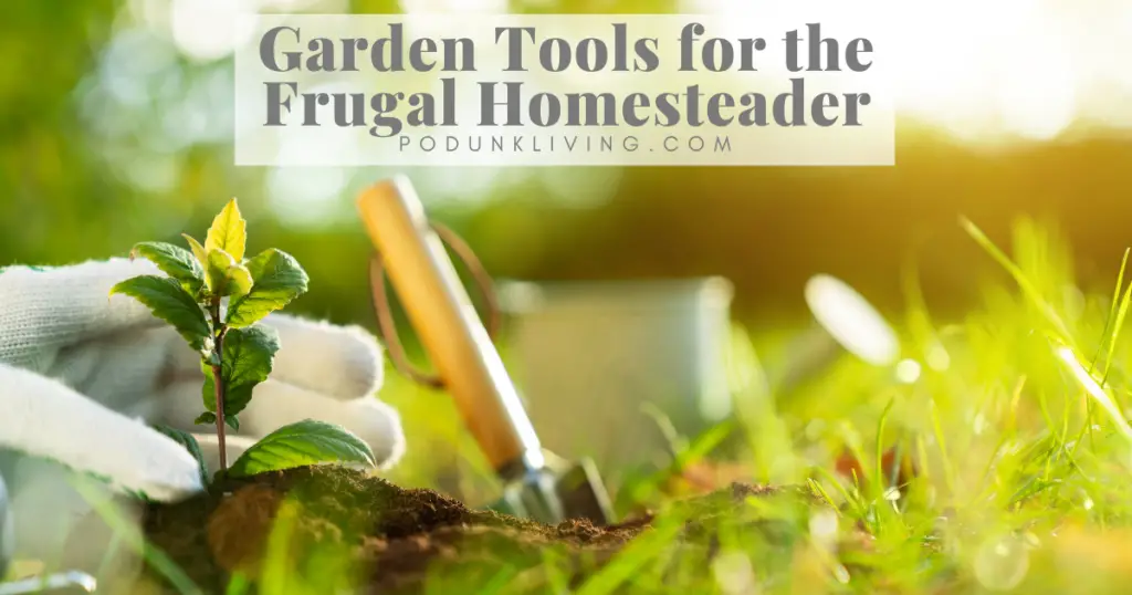 Garden Tools for the Frugal Homesteader