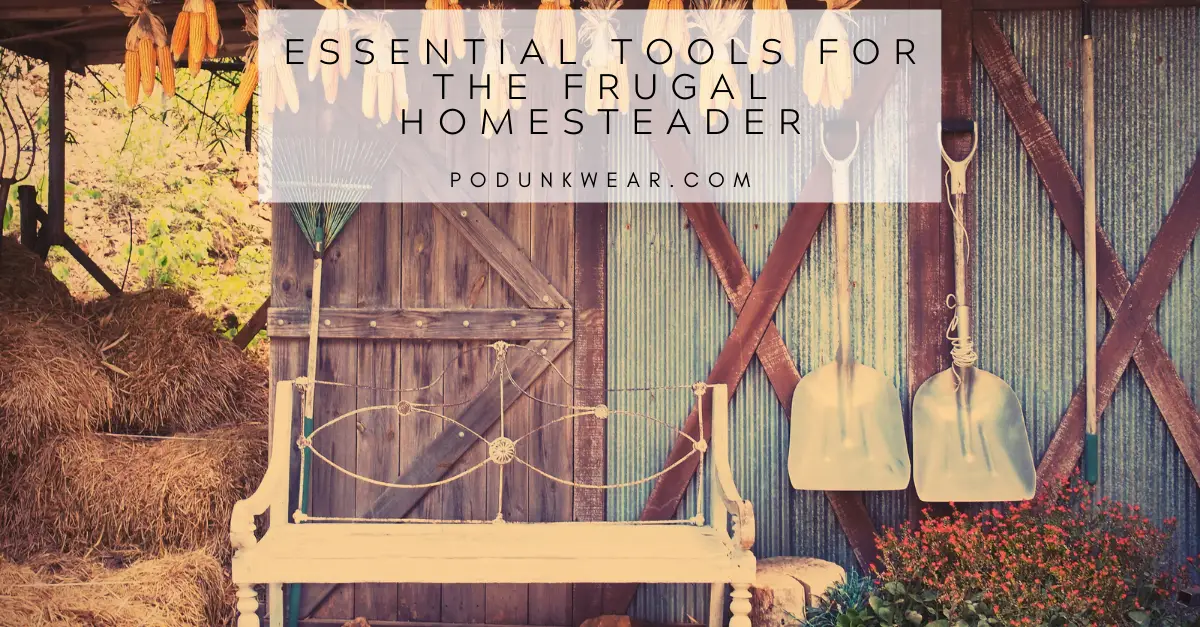 Essential Tools for the Frugal Homesteader