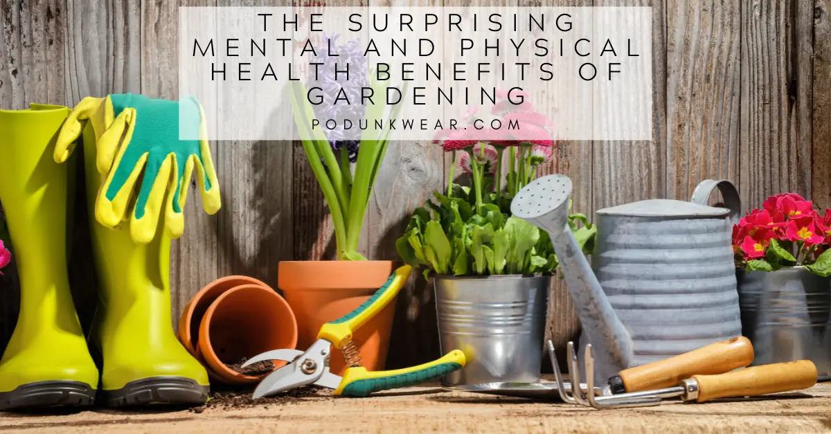 The Surprising Mental and Physical Health Benefits of Gardening