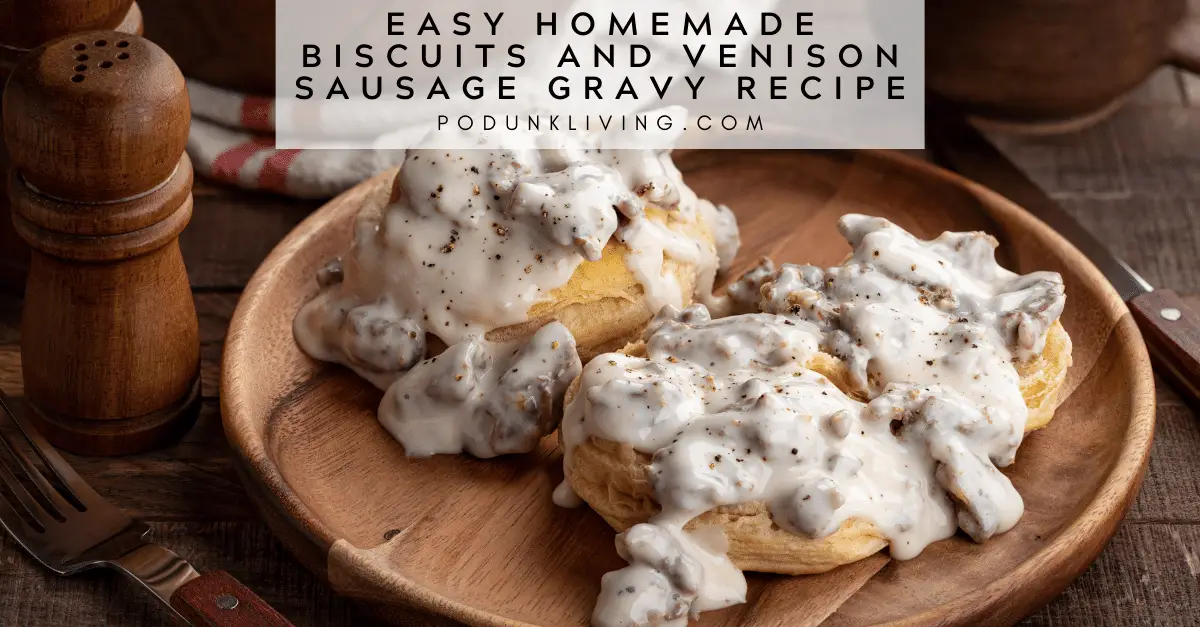 Easy Homemade Biscuits and Venison Sausage Gravy Recipe
